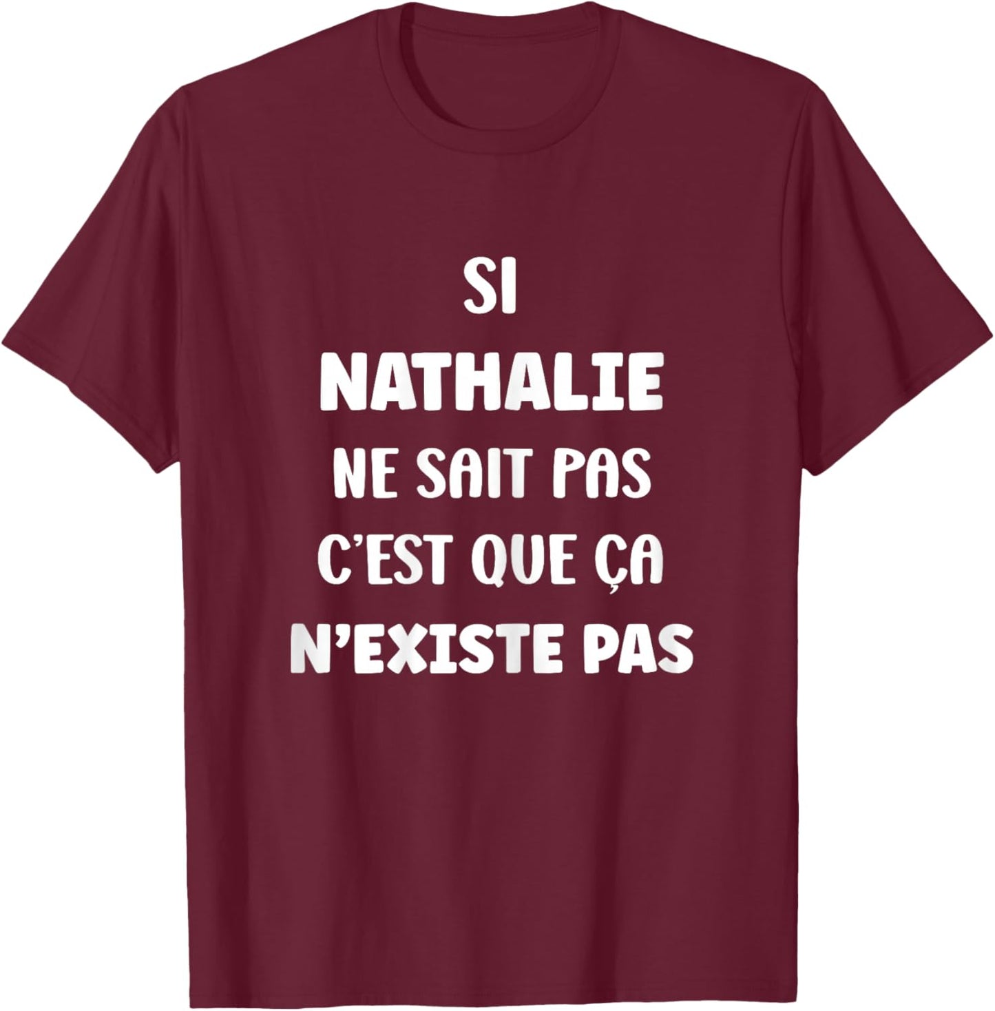 SI Nathalie ne Sait Pas Funny Funny Funny Name Nathalie T-Shirt - T-Shirt | Maroon