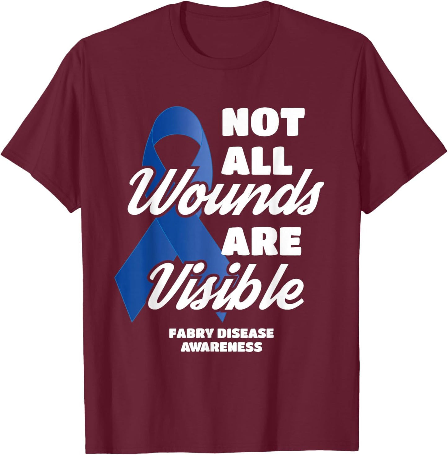 Not All Wounds are Visible Fabry Disease Support Awareness T-Shirt - T-Shirt | Maroon