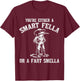You're Either A Smart Fella Or A Fart Smella T-Shirt - T-Shirt | Maroon