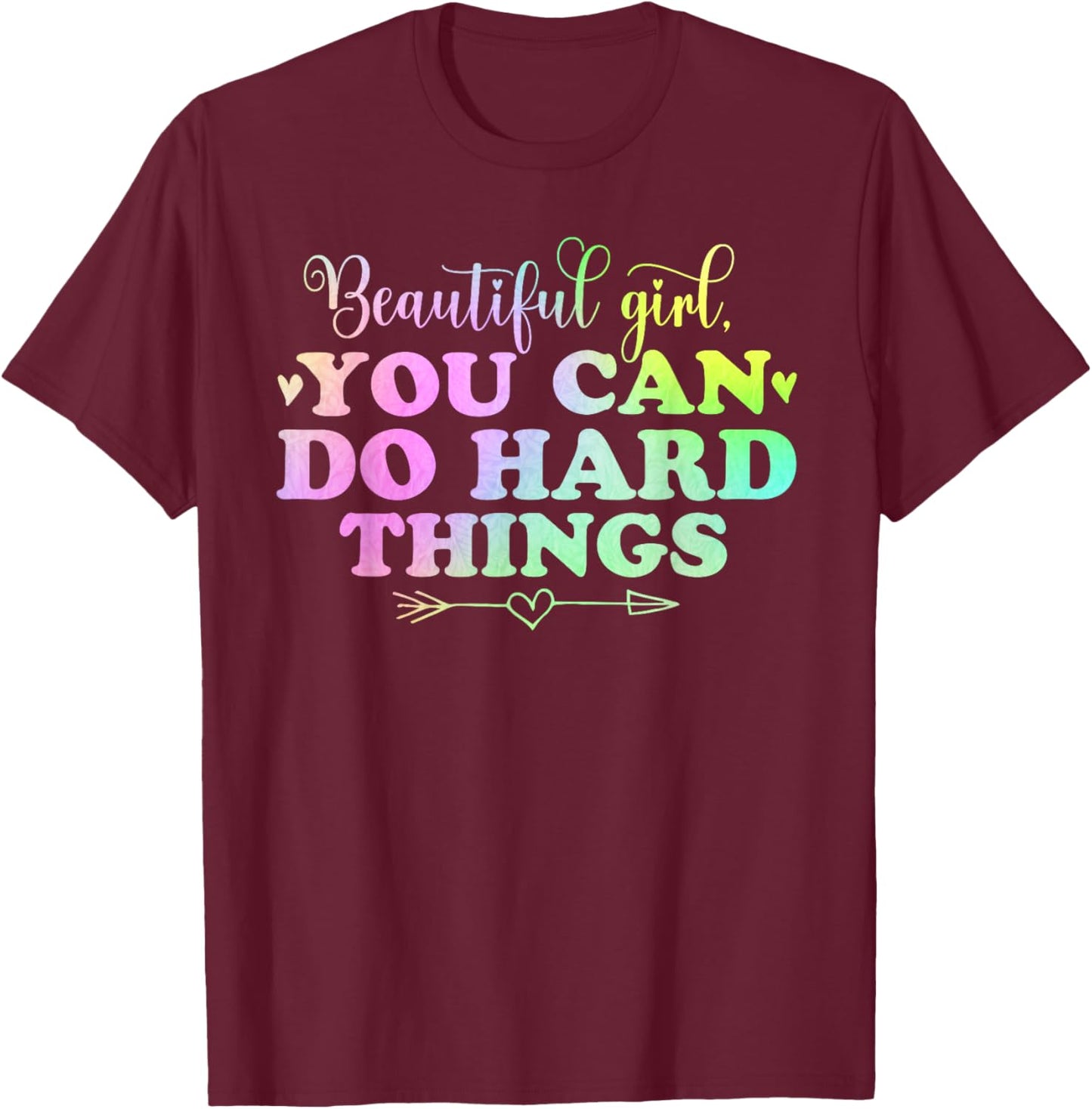 cute Beautiful girl, you can do hard things positive quotes T-Shirt - T-Shirt | Maroon