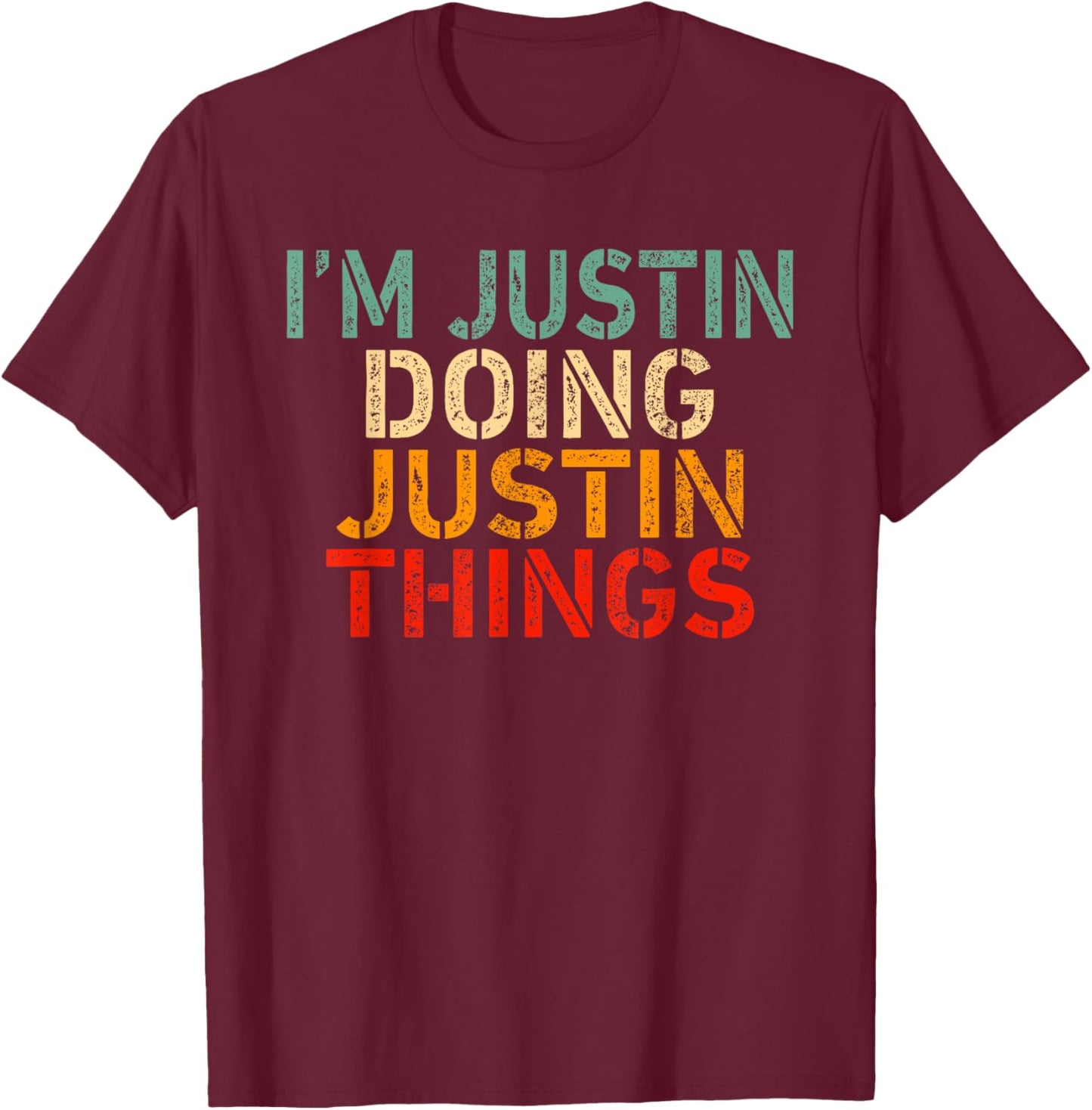 I'm JUSTIN Doing JUSTIN Things Funny Saying Bday Christmas T-Shirt - T-Shirt | Maroon