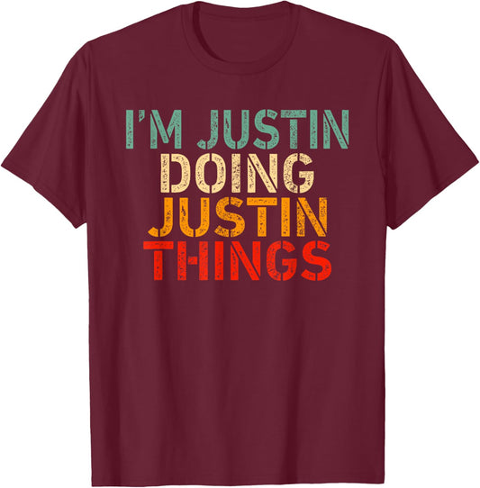 I'm JUSTIN Doing JUSTIN Things Funny Saying Bday Christmas T-Shirt - T-Shirt | Maroon