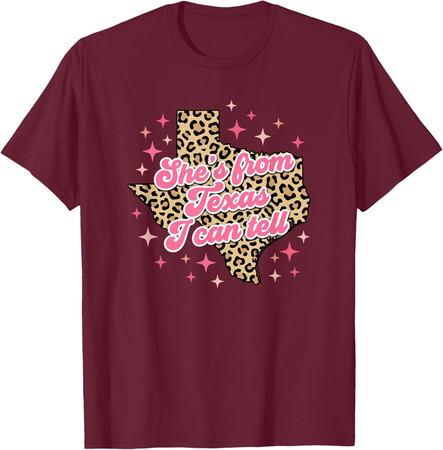 Shes from Texas I Can Tell T-Shirt - T-Shirt | Maroon