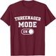 Threenager Mode On 3Rd Birthday Gifts Third Bday 3 Years Old T-Shirt - T-Shirt | Maroon