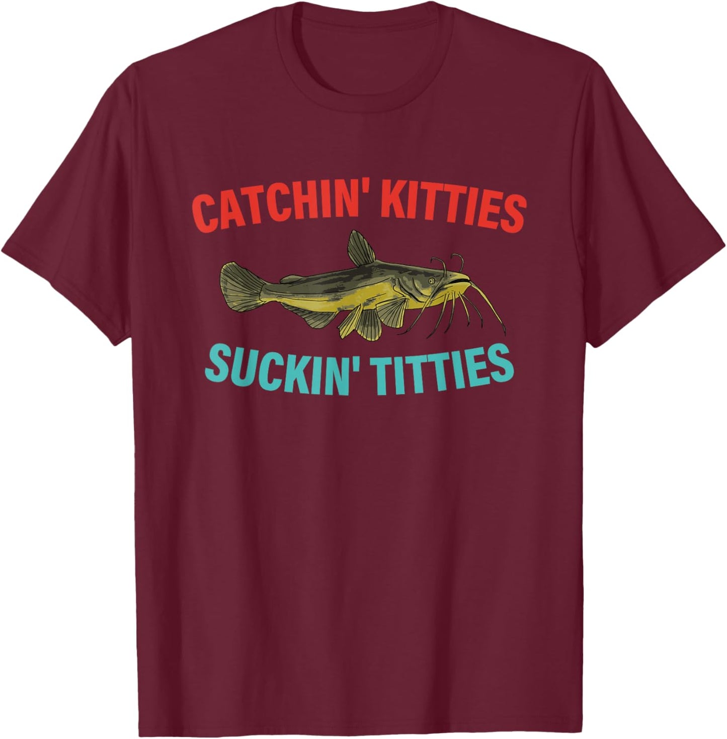 Catchin' Kitties Suckin' Titties Funny Fishing Vintage T-Shirt - T-Shirt | Maroon
