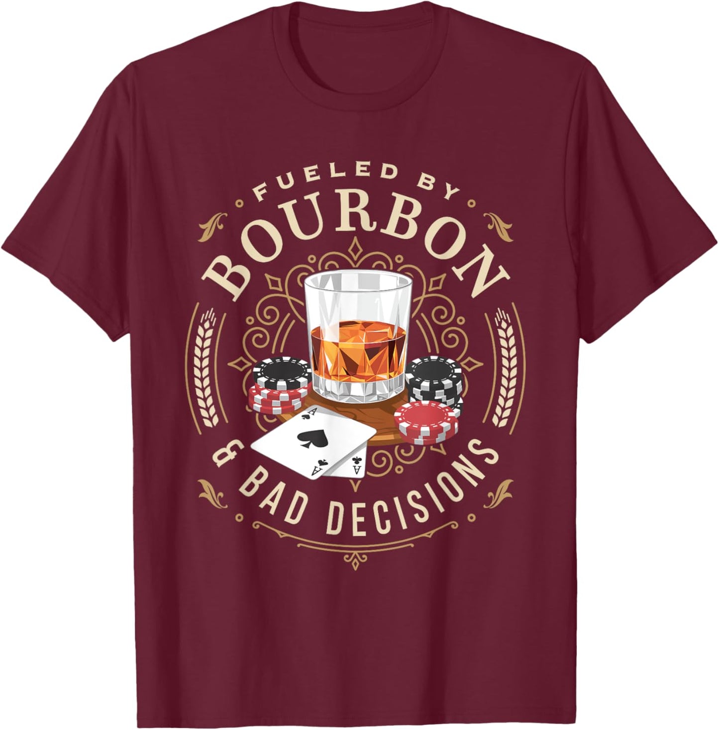 Fueled By Bourbon And Bad Decisions Whiskey Poker T-Shirt - T-Shirt | Maroon