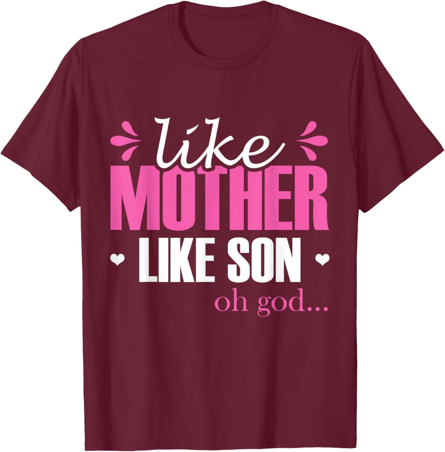 Like Mother Like Son Oh God Mom Matching Sons Mother Son T-Shirt - T-Shirt | Maroon