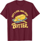 Just a Girl Who Loves Butter T-Shirt - T-Shirt | Maroon