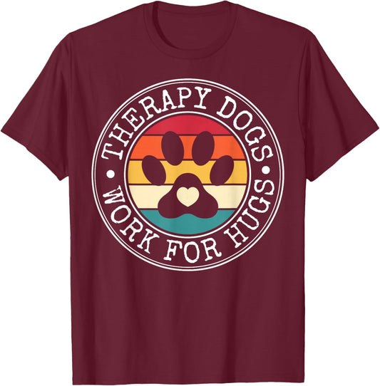 Therapy Dogs Work for Hugs - Retro Dog Trainer T-Shirt - T-Shirt | Maroon