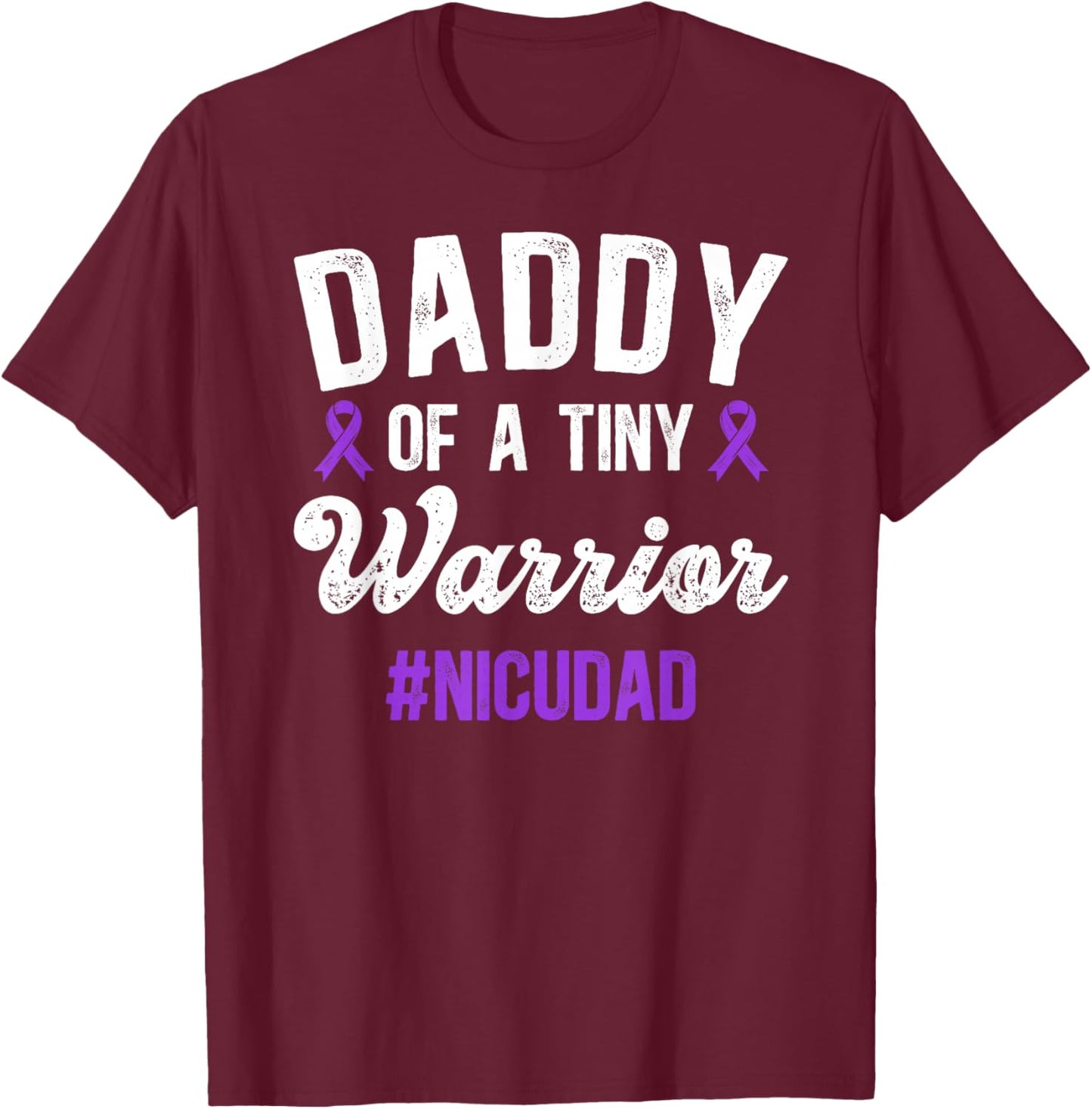 Daddy of NICU Warrior NICU Dad Micro Preemie Baby Father T-Shirt - T-Shirt | Maroon