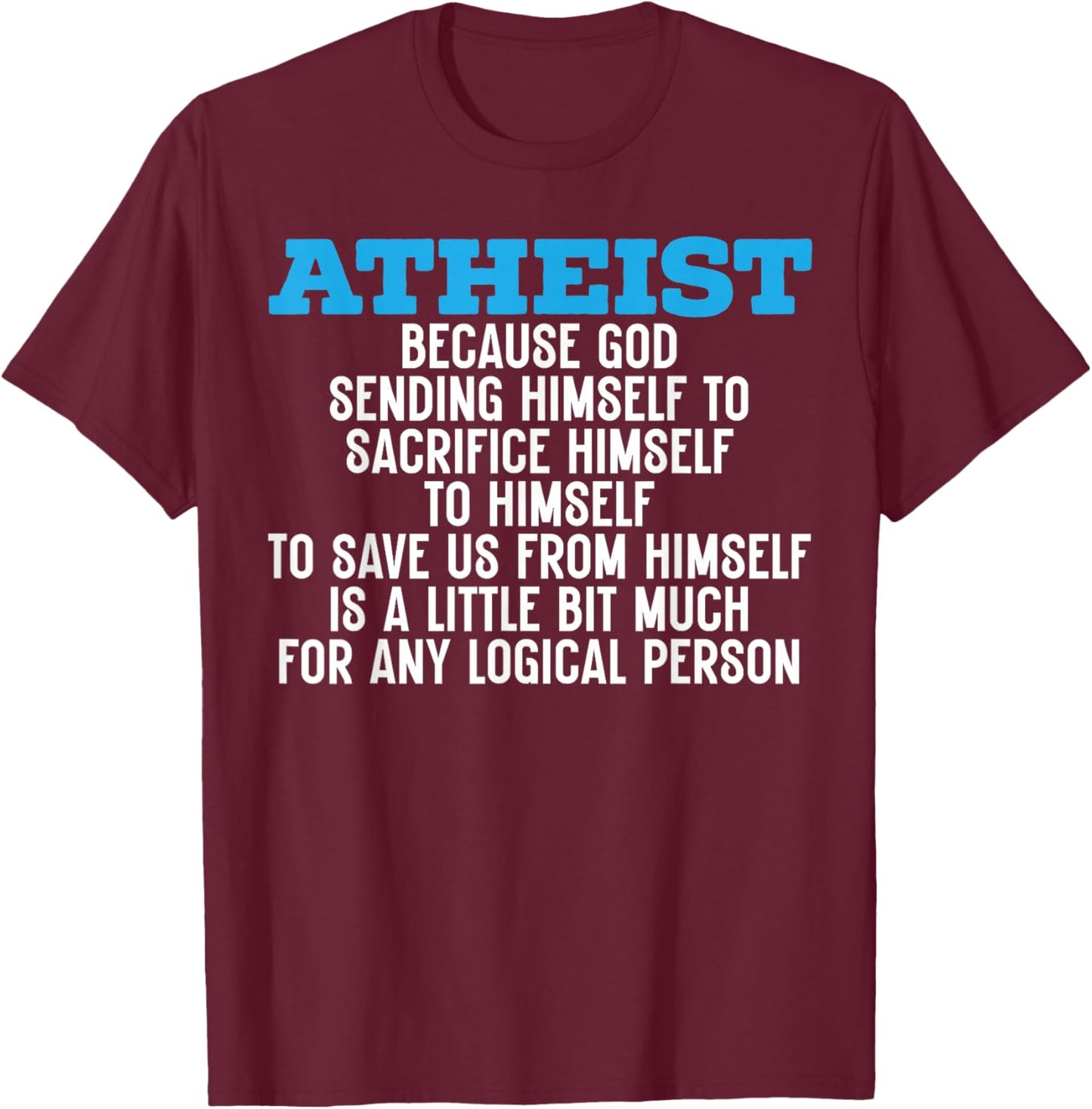 Atheism Anti-Religion Agnostic Freethinker Atheist T-Shirt - T-Shirt | Maroon