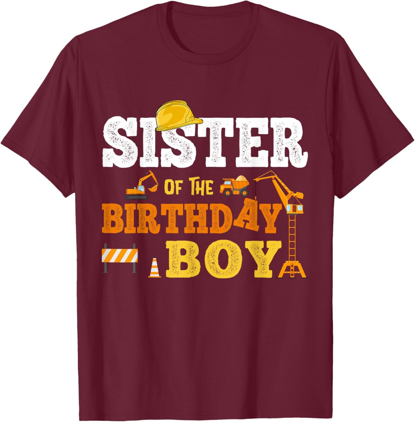 Sister Of The Birthday Boy Kid Construction Matching Family T-Shirt - T-Shirt | Maroon
