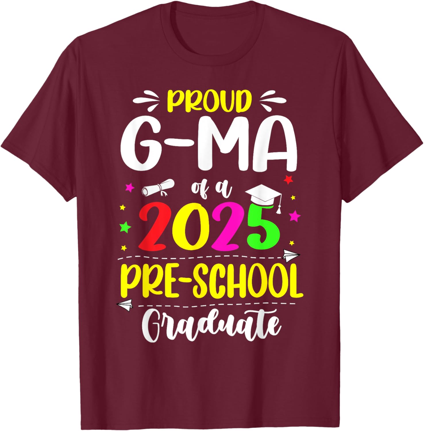 Proud G-Ma Of A Class Of 2025 Preschool Graduate T-Shirt - T-Shirt | Maroon