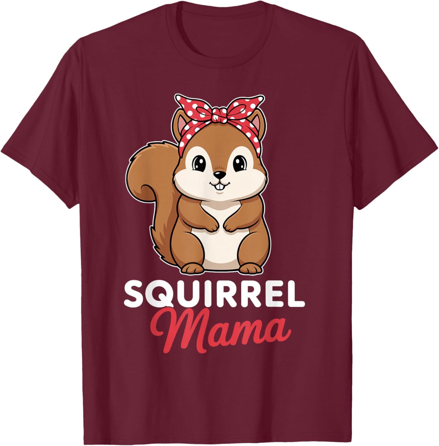 Squirrel Mama Cute Squirrel for Squirrel Lovers and Moms T-Shirt - T-Shirt | Maroon