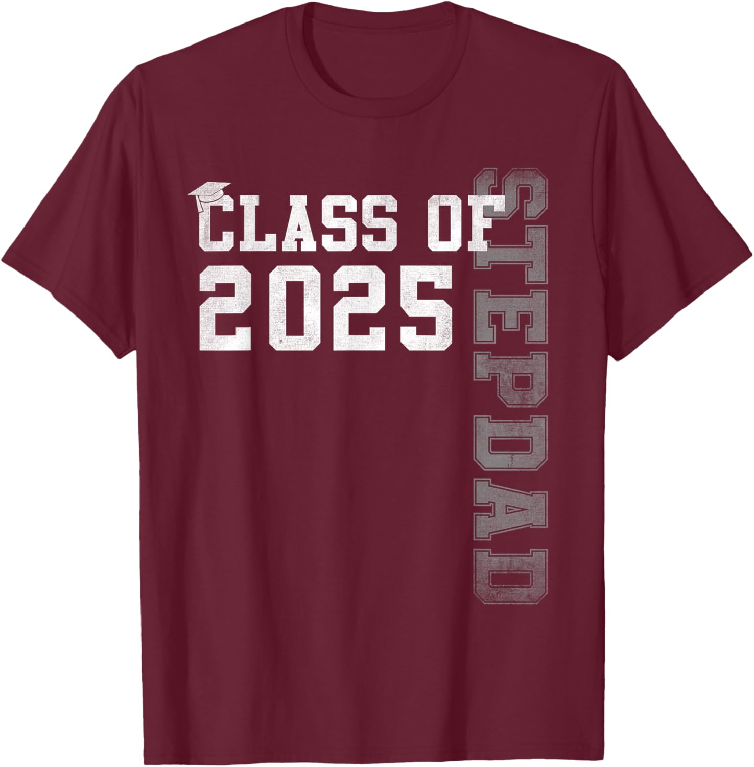 Stepdad Senior 2025 Proud Stepdad Of A Class Of 2025 T-Shirt - T-Shirt | Maroon