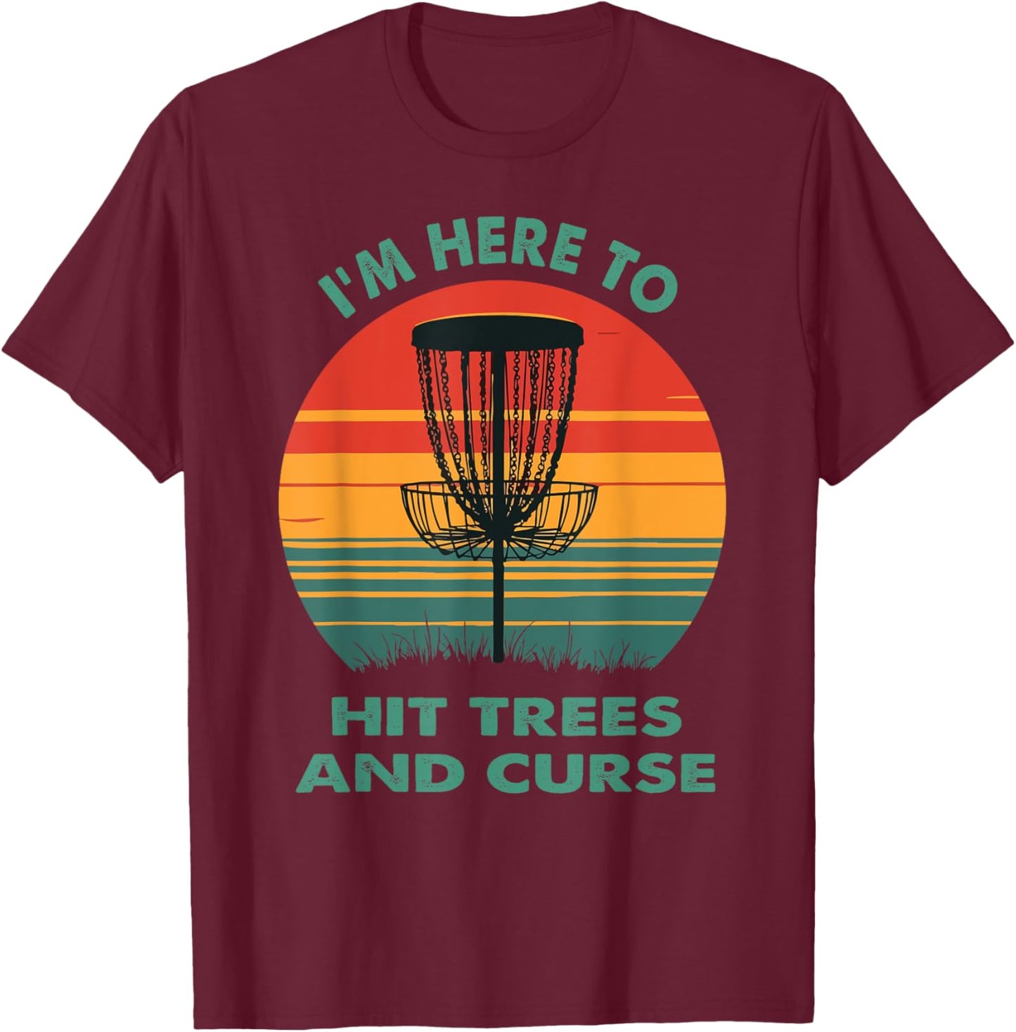 Vintage I'm Here to Hit Trees and Curse Funny Disc Golf T-Shirt - T-Shirt | Maroon