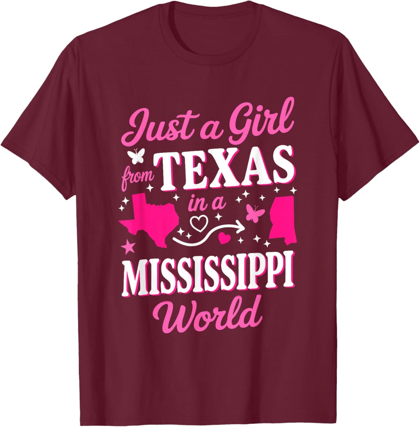 Just A Girl from Texas in A Mississippi World T-Shirt - T-Shirt | Maroon