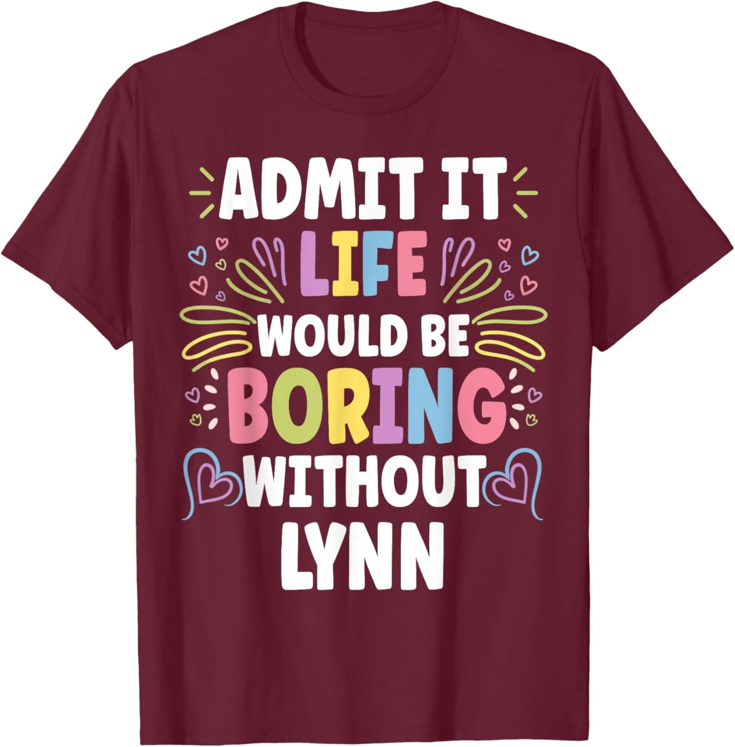 LYNN Personalized Name Funny Cute Custom LYNN Name T-Shirt - T-Shirt | Maroon
