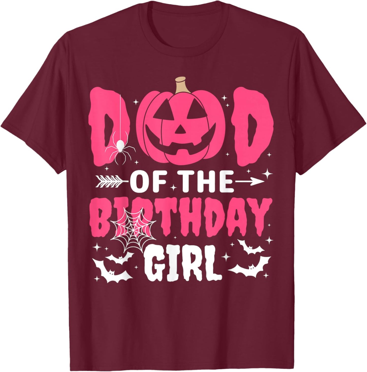 Dad Of The Birthday Girl Halloween Costume Spooky Party Fun T-Shirt - T-Shirt | Maroon