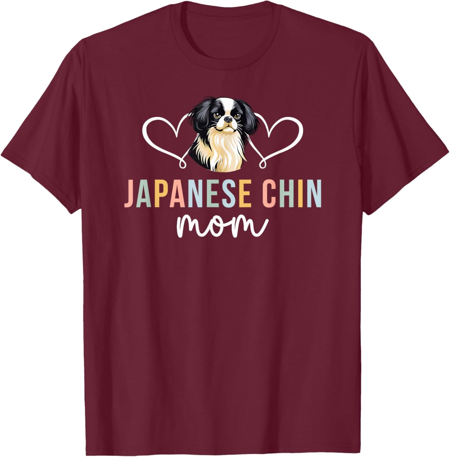 Japanese Chin Mom Japanese Chin Owner Japanese Chin Lover T-Shirt - T-Shirt | Maroon