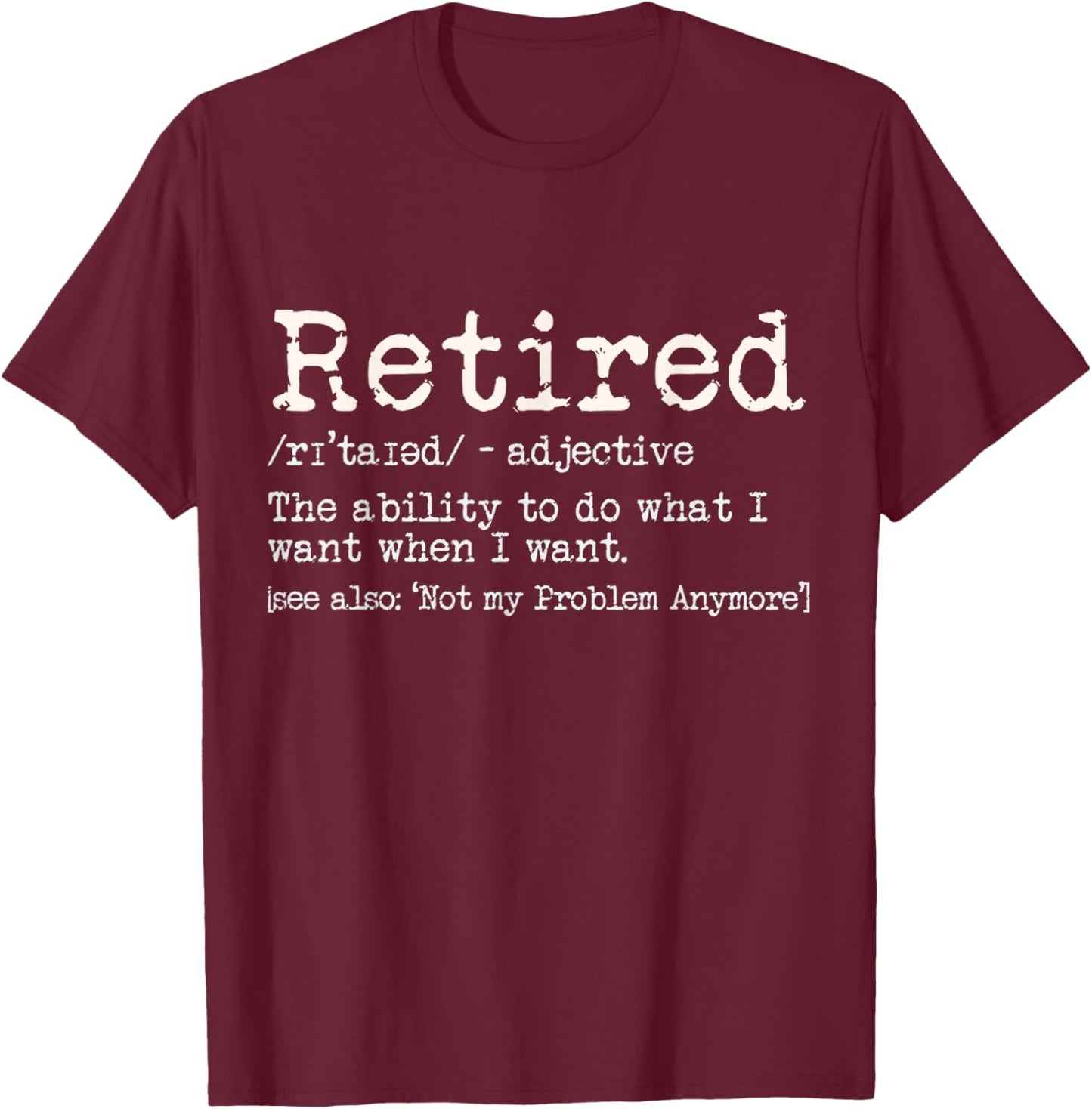Retirement Definition Funny Retirement Definition Gag Men Women T-Shirt - T-Shirt | Maroon