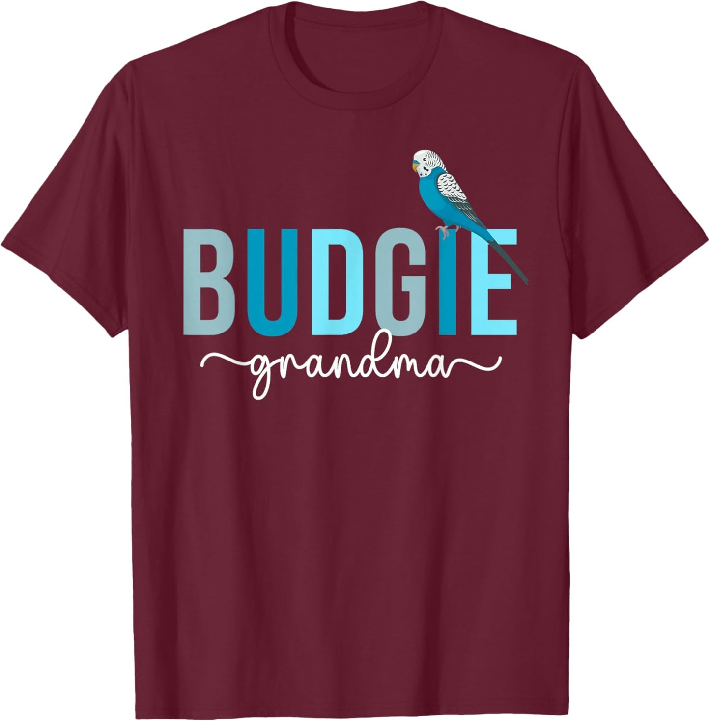 Budgie Grandma Budgie Owner Budgerigar Budgie Lover T-Shirt - T-Shirt | Maroon