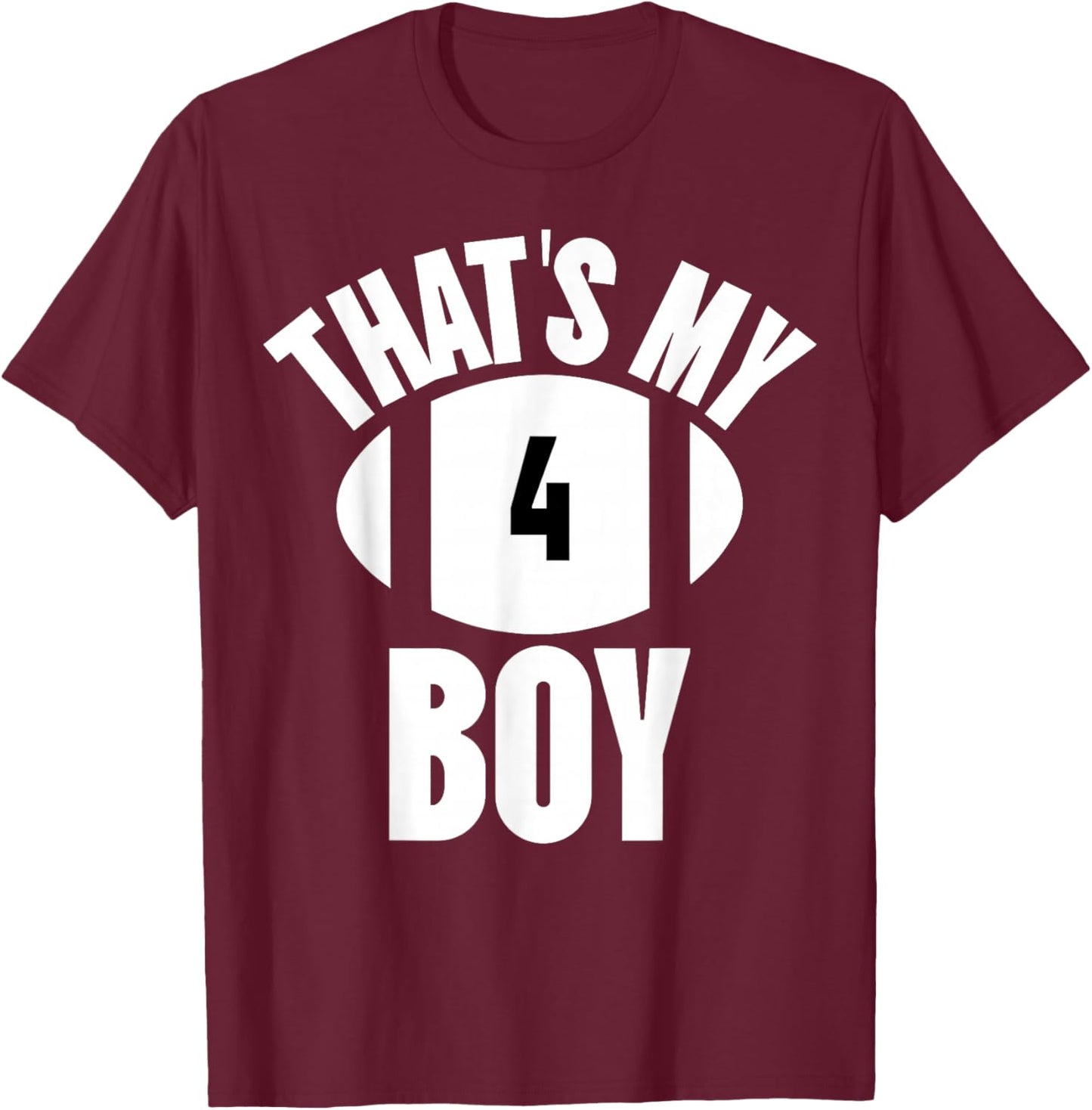 That's My Boy Football Number #4 T-Shirt - T-Shirt | Maroon