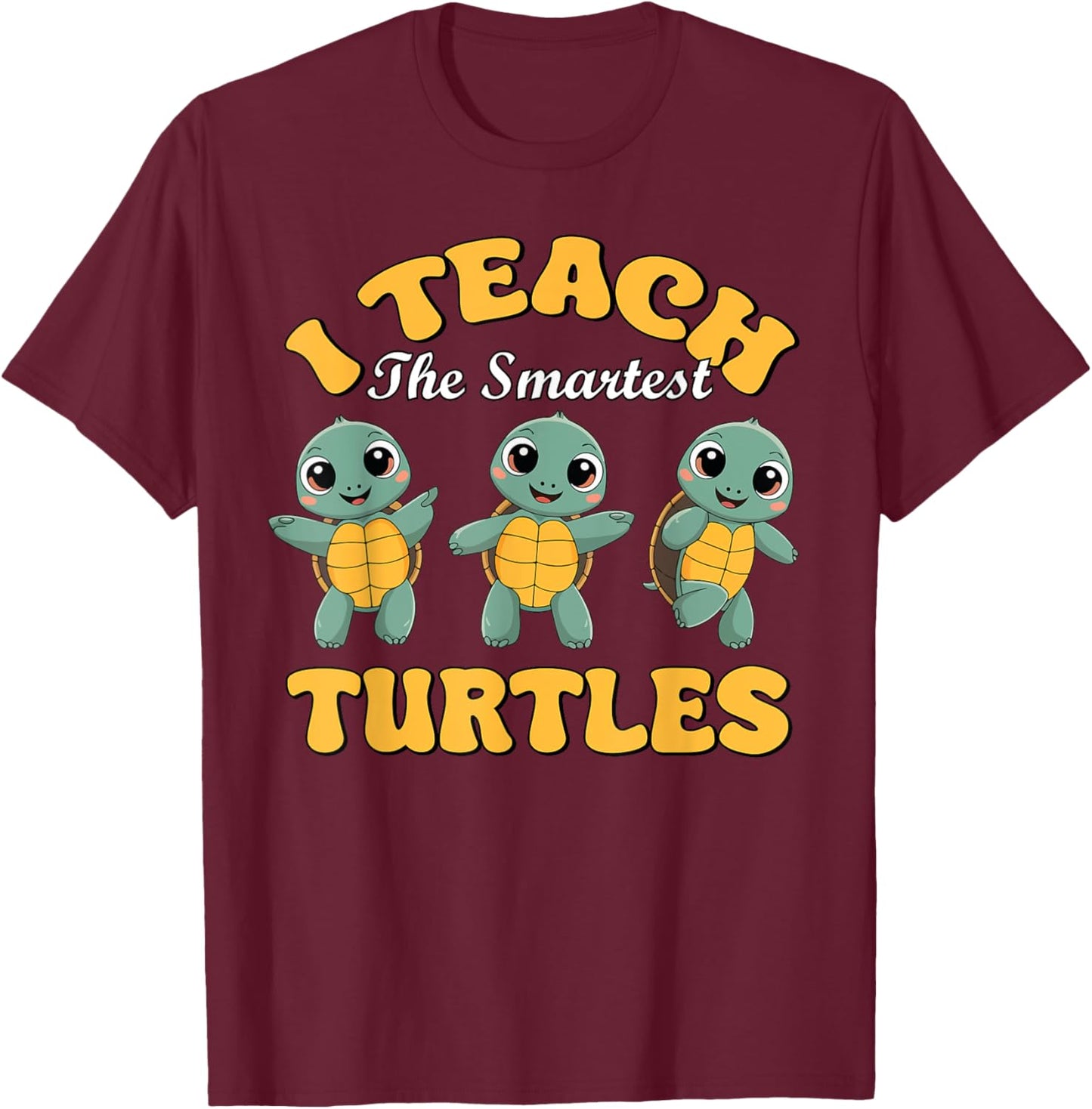 I Teach The Smartest Turtles Thanksgiving Proud Teacher Job T-Shirt - T-Shirt | Maroon