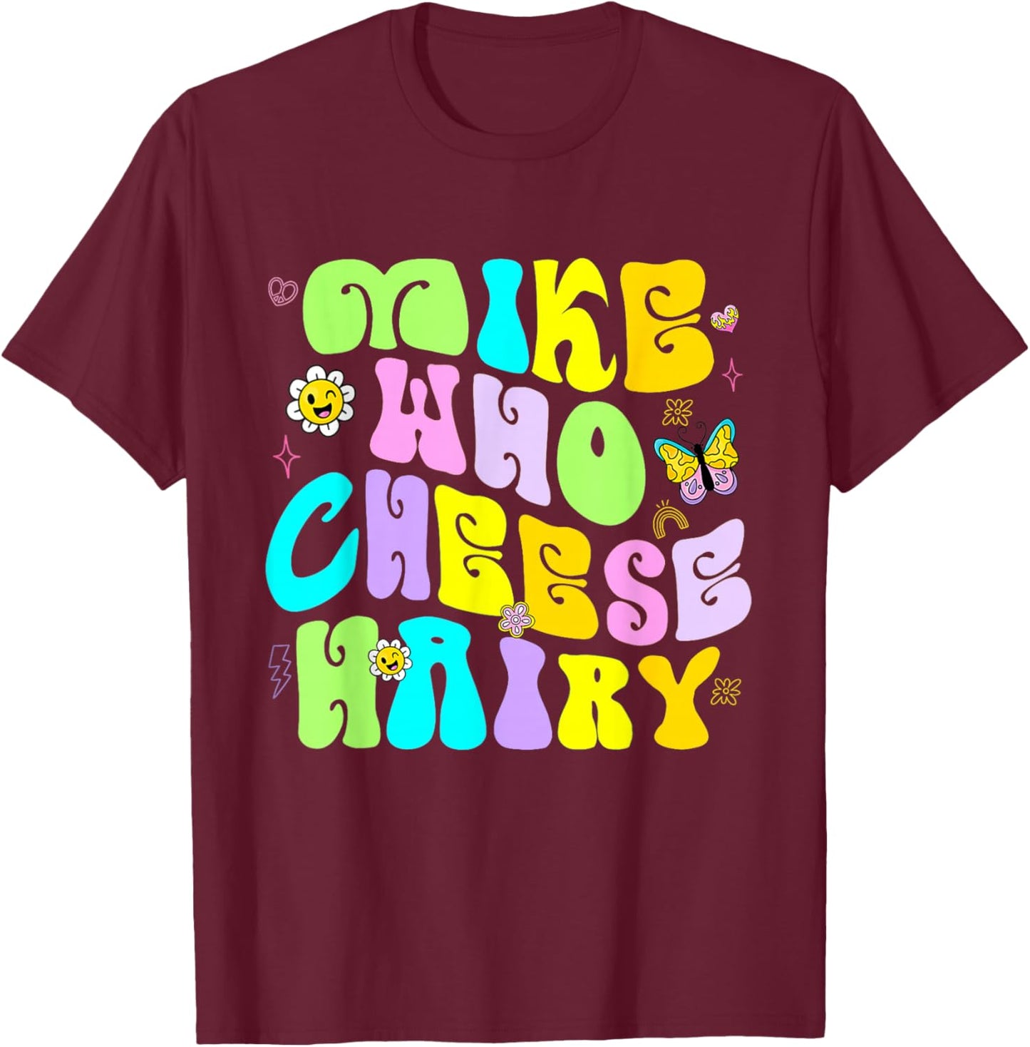 Funny Mike Who Cheese Hairy Inappropriate Dirty Adult Humor T-Shirt - T-Shirt | Maroon