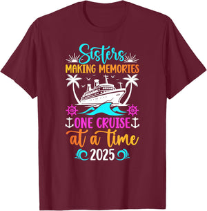 Making Memories Sisters Cruise Trip 2025 Sisters Cruising T-Shirt - T-Shirt | Maroon