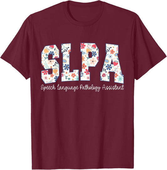 Floral Speech Language Pathology Assistant SLPA Appreciation T-Shirt - T-Shirt | Maroon