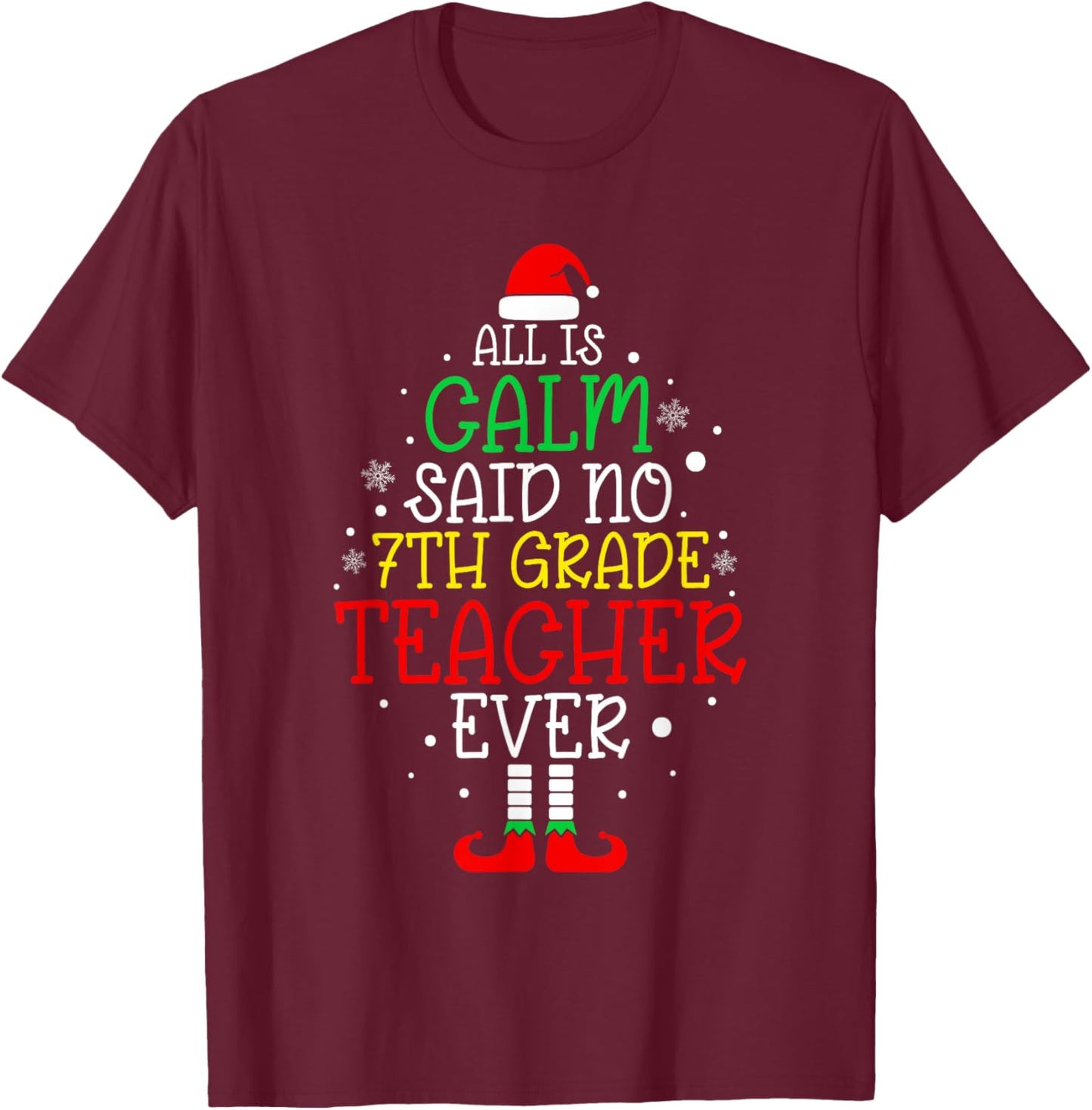 All Is Calm Said No 7th Grade Teacher Ever Christmas Teacher T-Shirt - T-Shirt | Maroon