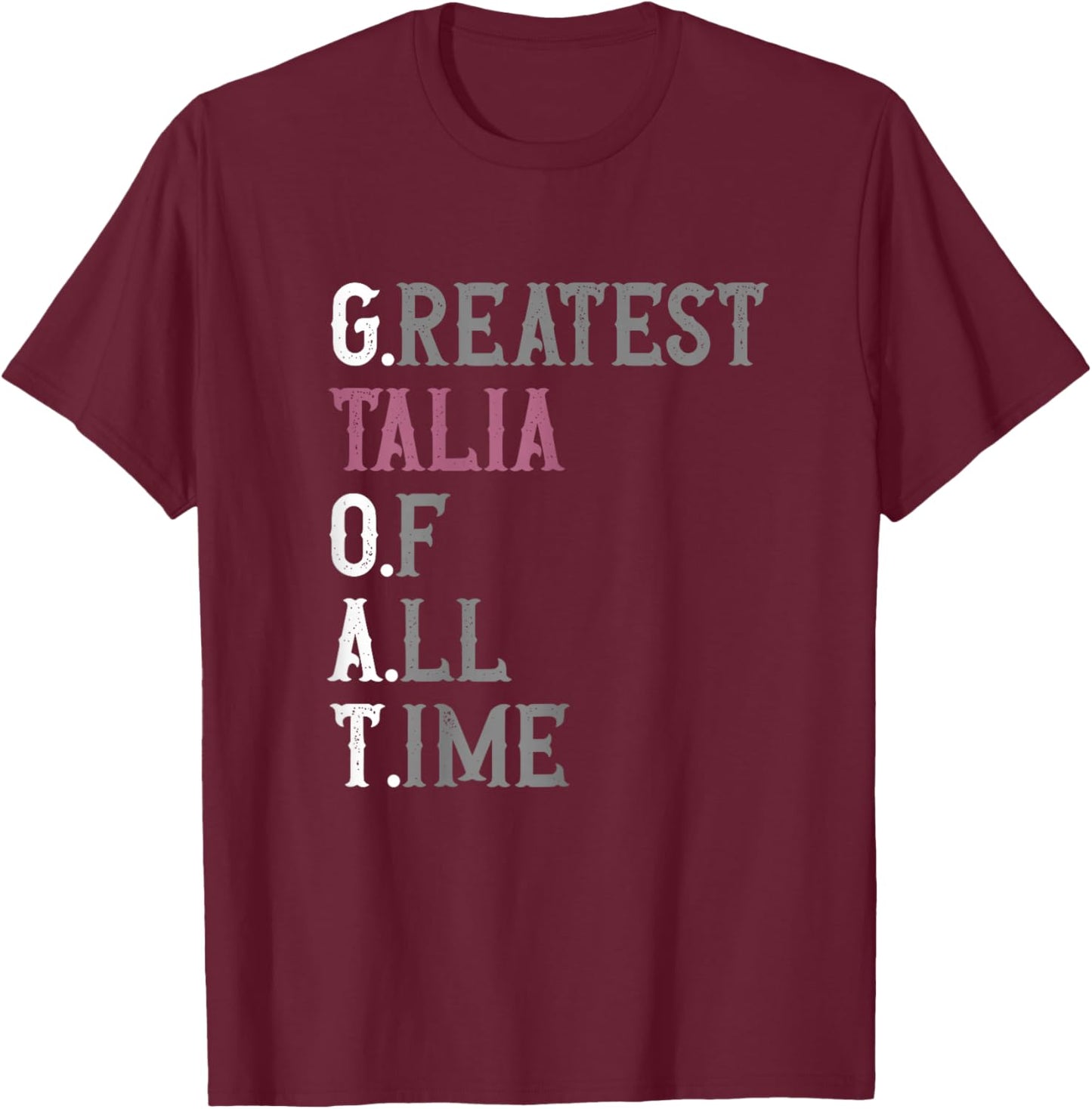 Greatest Talia of all time | GOAT | Talia T-Shirt - T-Shirt | Maroon