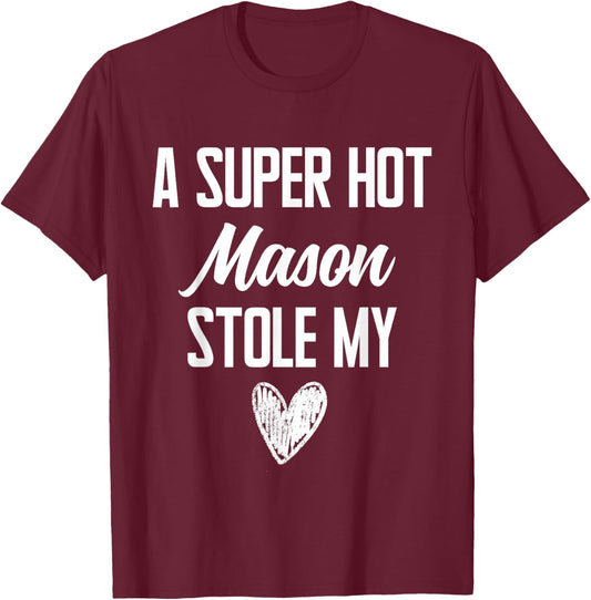 Mason Boyfriend Girlfriend Stole My Heart Funny T-Shirt - T-Shirt | Maroon