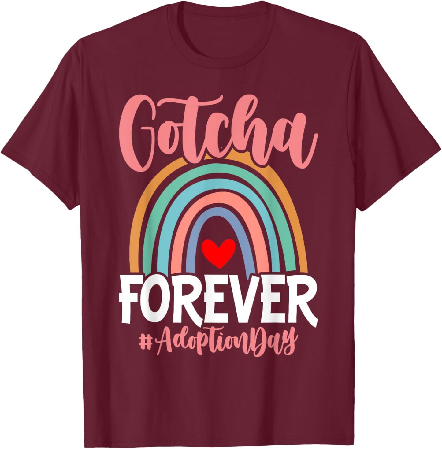 Adoption Day Gotcha Forever Family kids Children Adoption T-Shirt - T-Shirt | Maroon