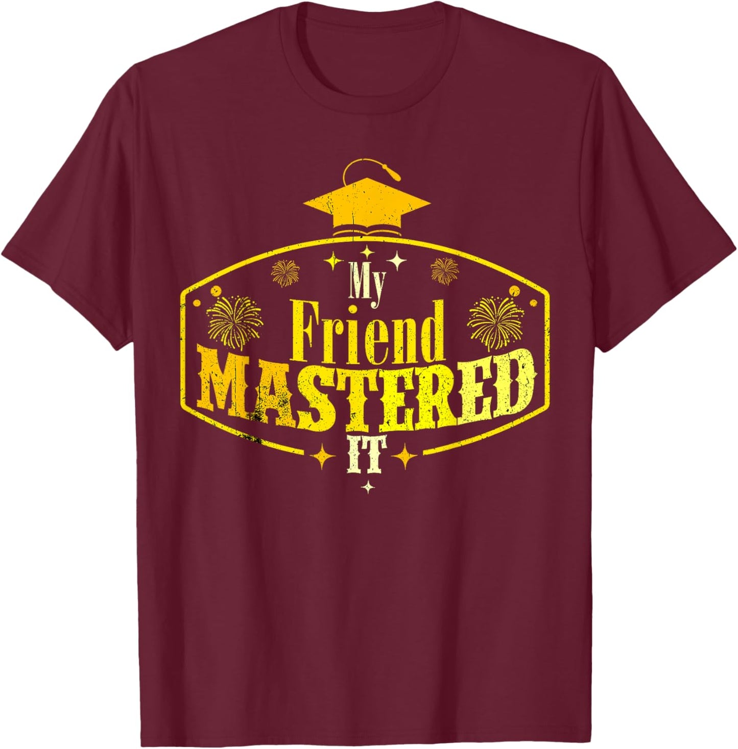 My Friend Mastered It Class of 2024 Vintage Masters T-Shirt - T-Shirt | Maroon