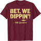 8th Grade Graduate Shirt Boys, Bet We Dipping 8th Graders T-Shirt - T-Shirt | Maroon