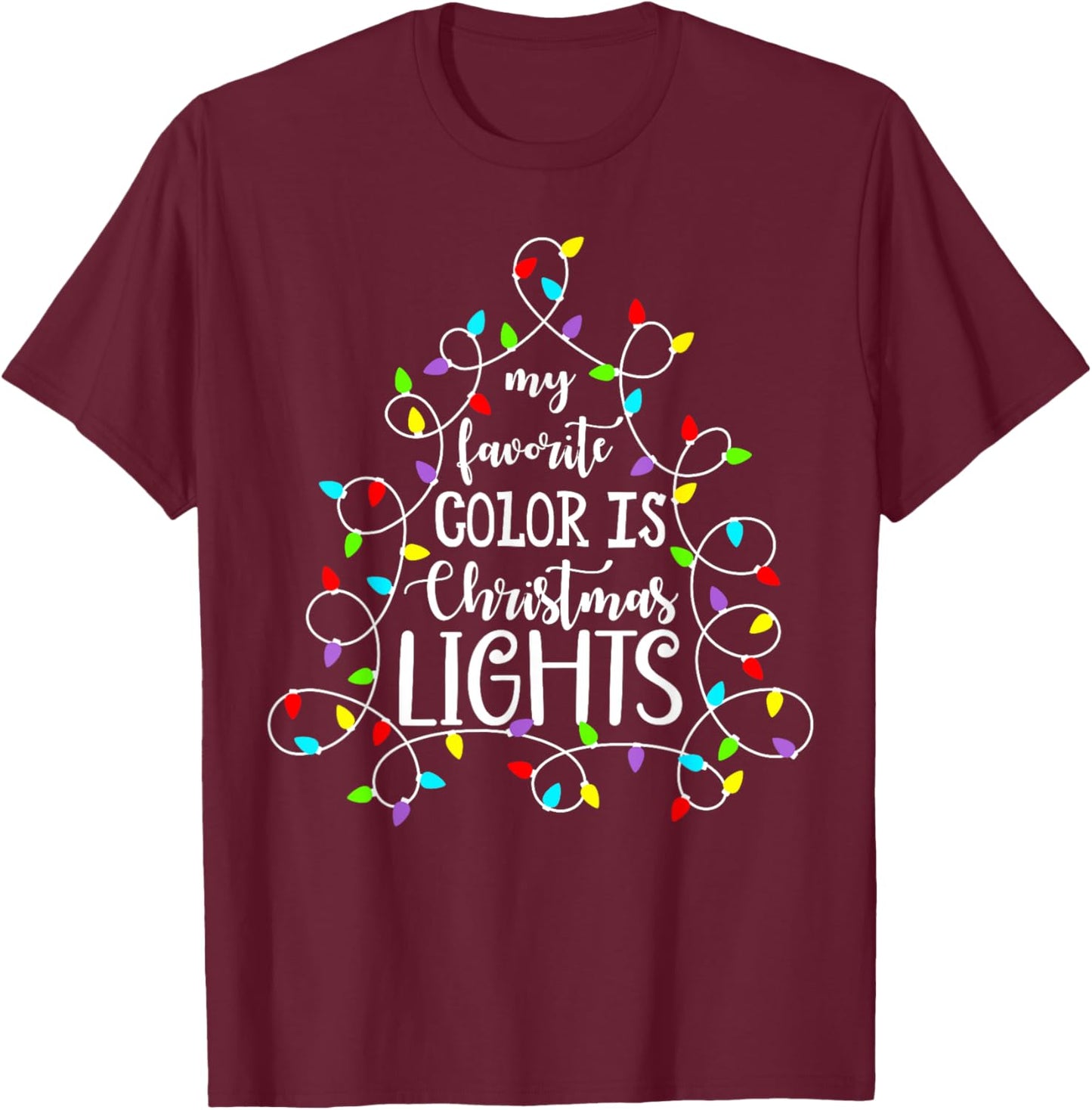 My Favorite Color Is Christmas Lights Funny Xmas Family T-Shirt - T-Shirt | Maroon