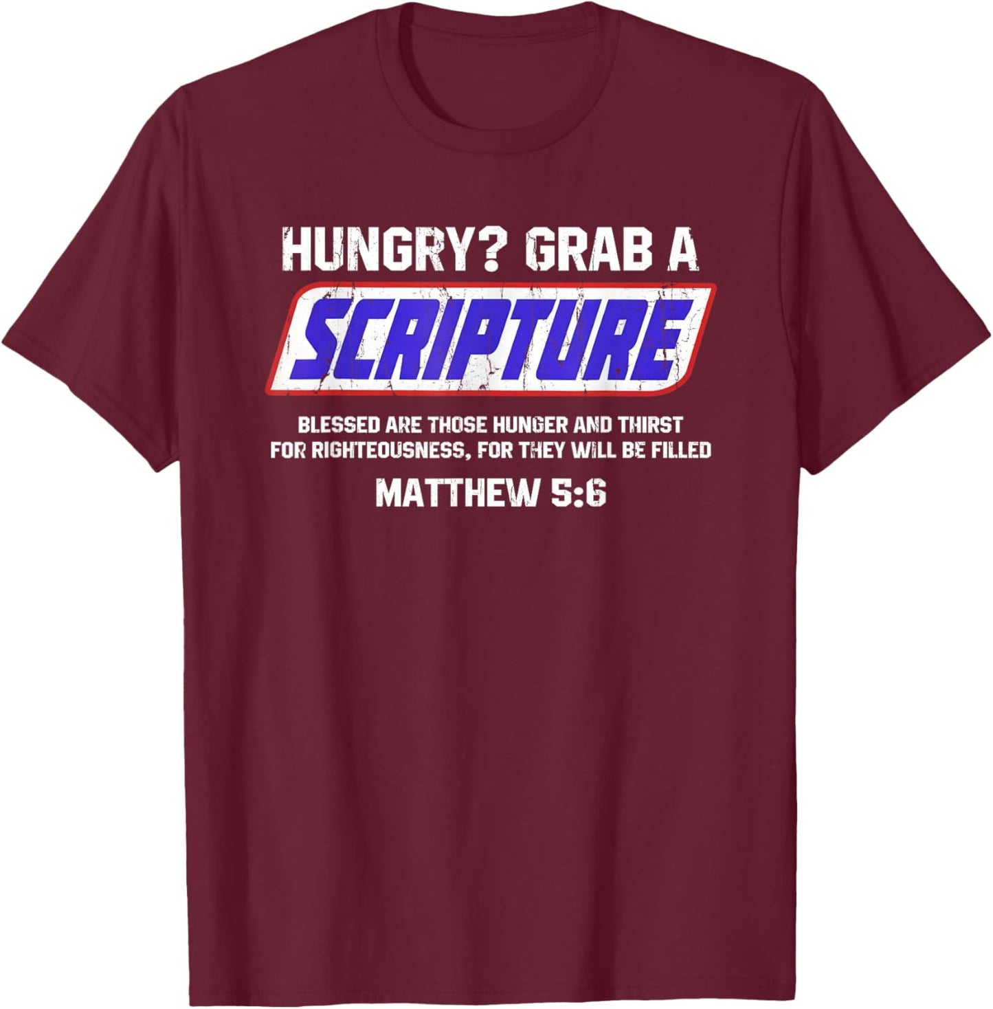 Hungry Grab A Scripture, Matthew 5 6, Bible Verse T-Shirt - T-Shirt | Maroon