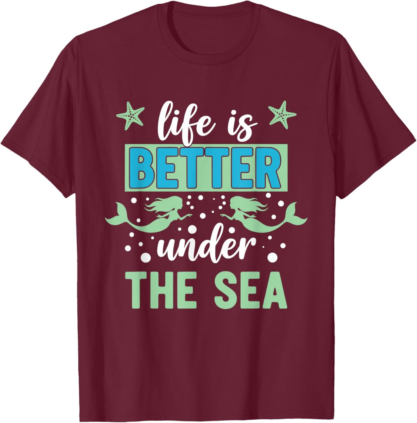 Life is Better Under The Sea T-Shirt - T-Shirt | Maroon