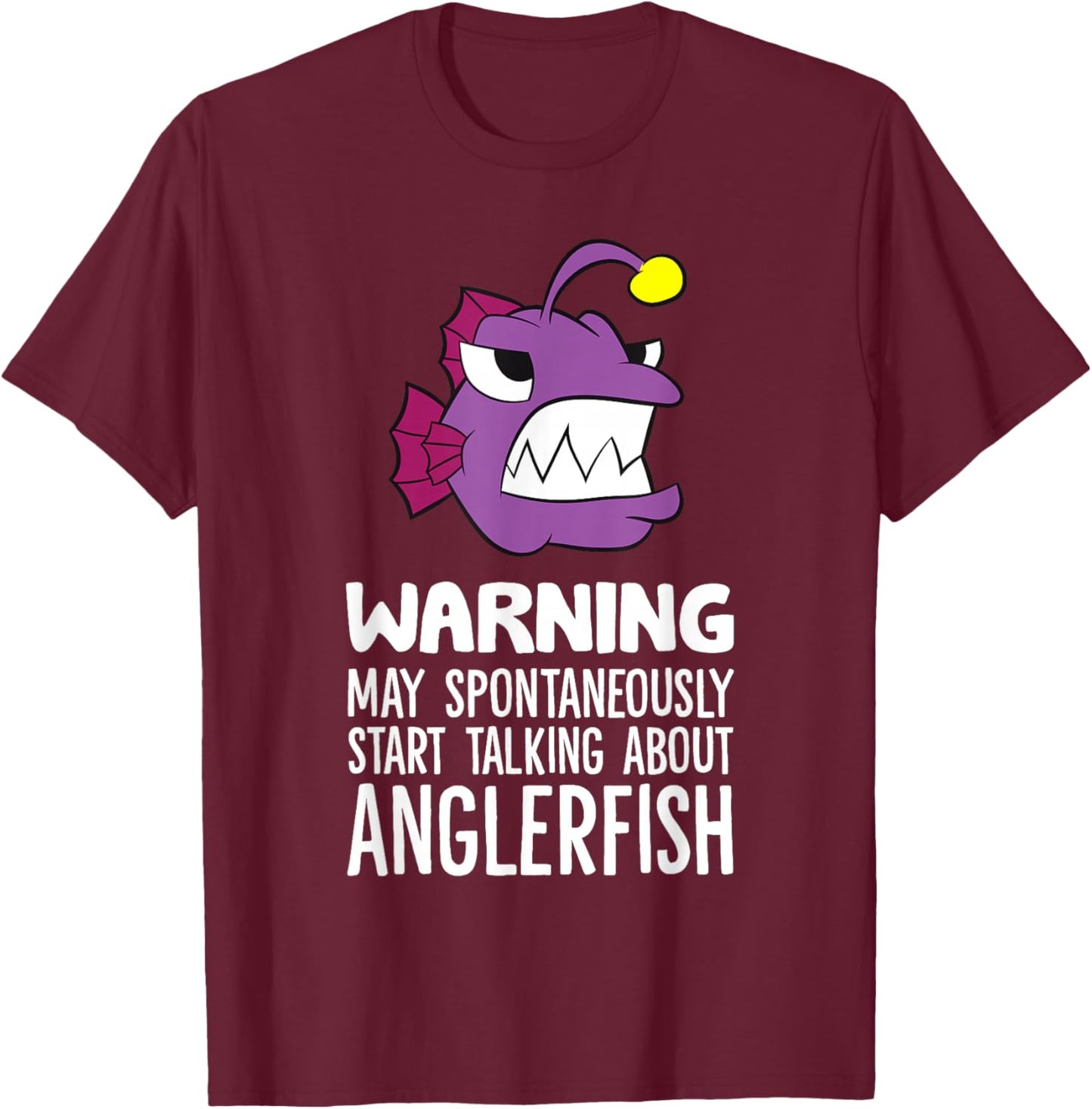 Warning May Spontaneously Start Talking About Anglerfish T-Shirt - T-Shirt | Maroon