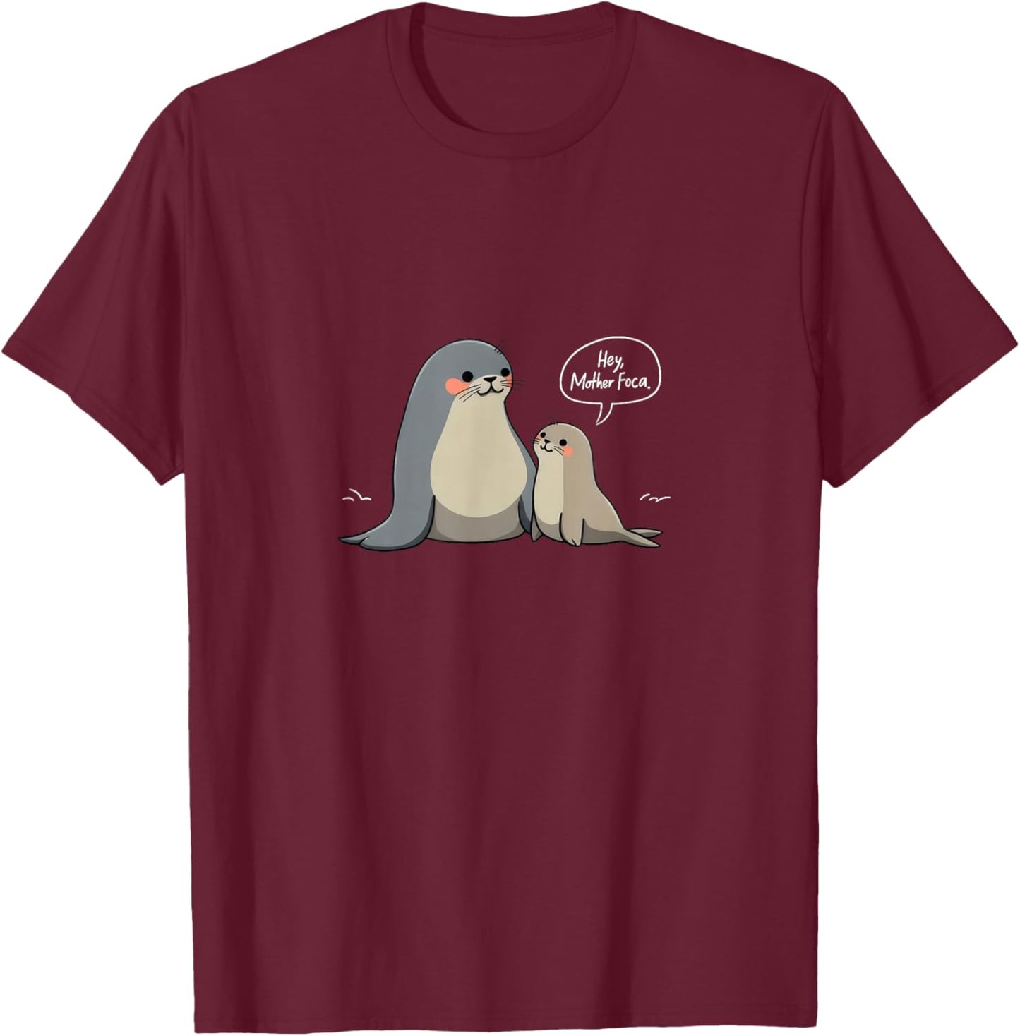 Mother Foca Funny Spanish Seal Foca T-Shirt - T-Shirt | Maroon