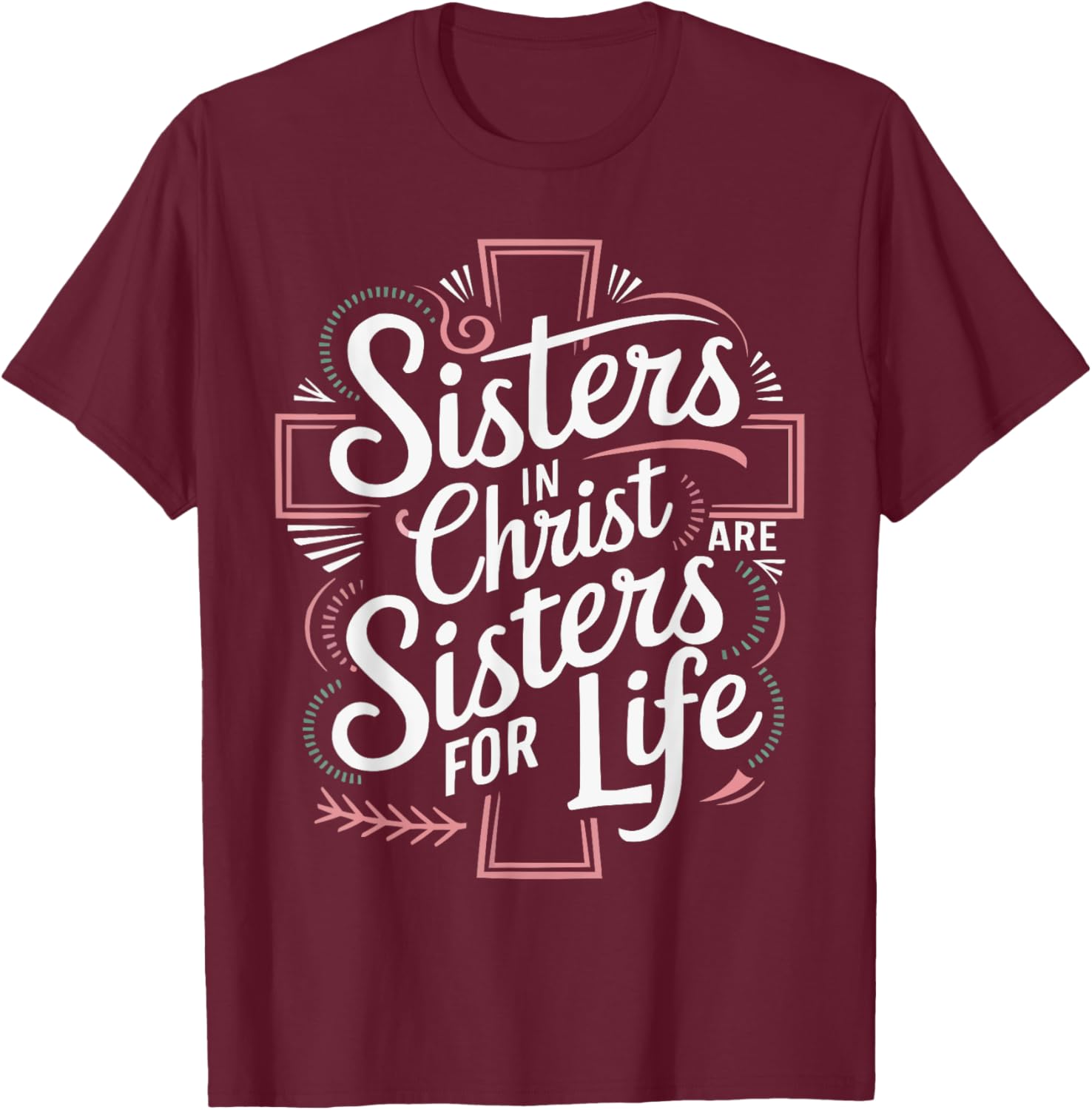 Sisters In Christ Religion Jesus Christian Women Faith T-Shirt - T-Shirt | Maroon