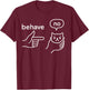 Behave No Meme Cat T-Shirt - T-Shirt | Maroon