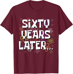 Sixty Years Later Funny Meme 60 Year Old 60th Birthday T-Shirt - T-Shirt | Maroon