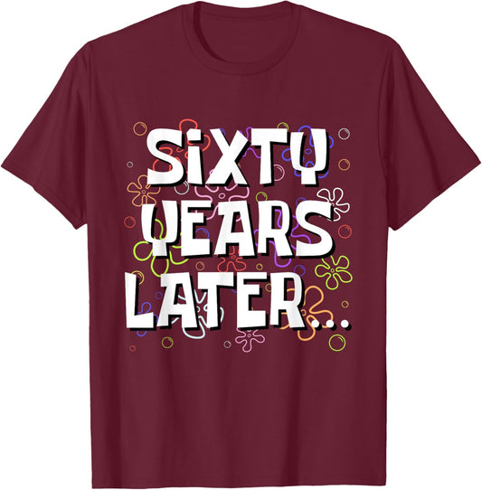 Sixty Years Later Funny Meme 60 Year Old 60th Birthday T-Shirt - T-Shirt | Maroon
