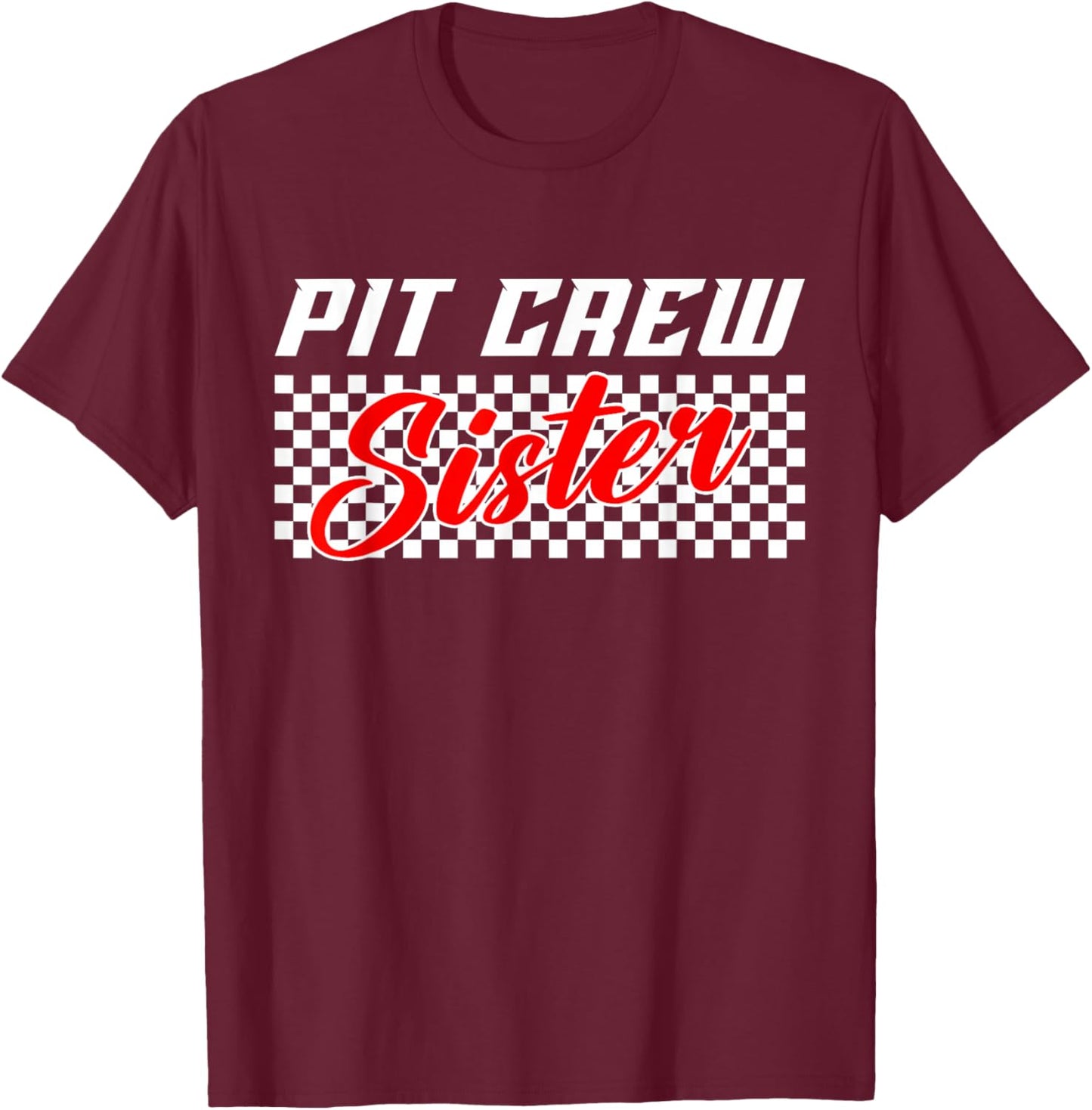 Sister Pit Crew Race Car Birthday Family Matching T-Shirt - T-Shirt | Maroon