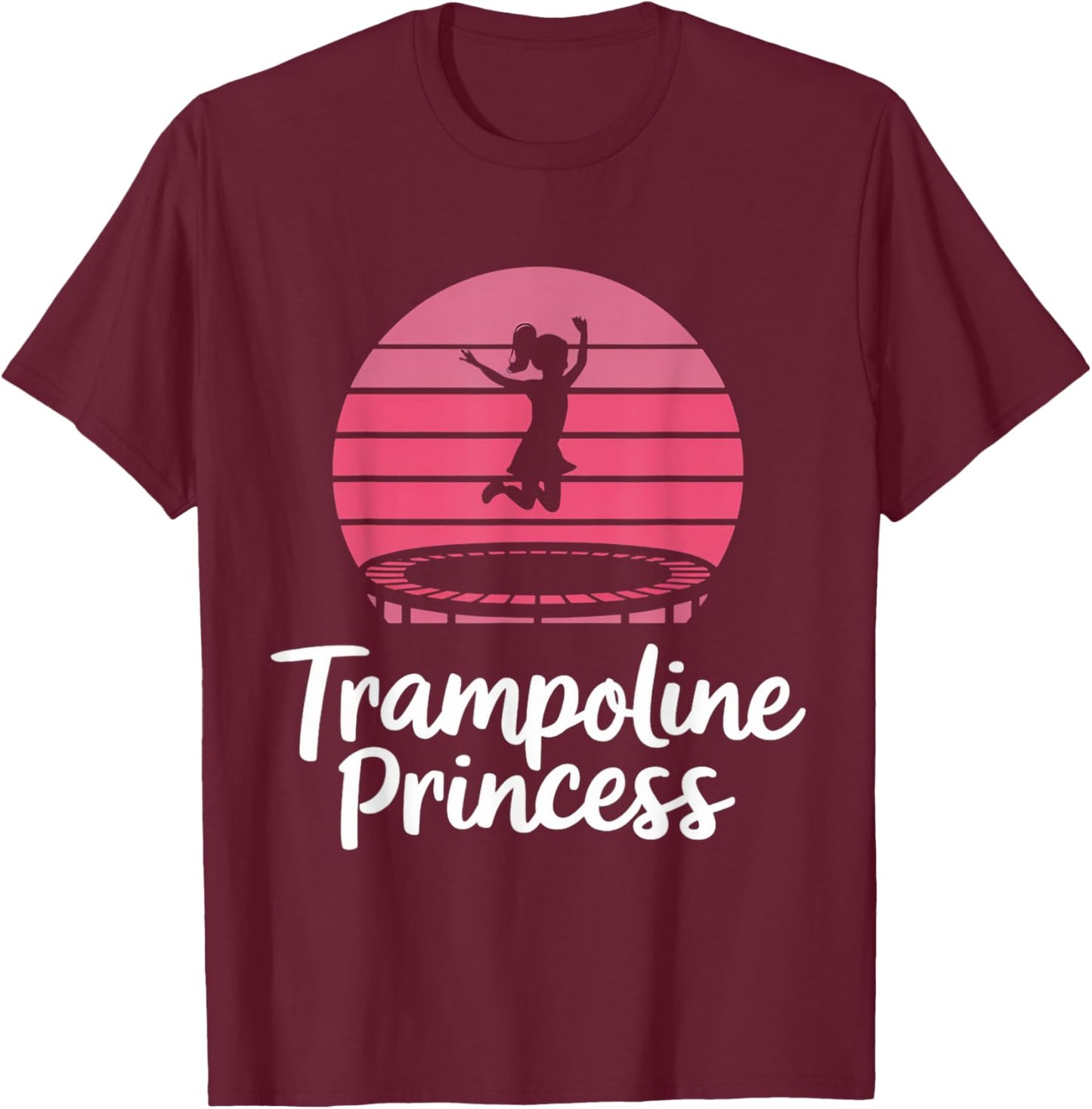 Trampoline Princess Trampolining Jumping Jumper Trampoline T-Shirt - T-Shirt | Maroon