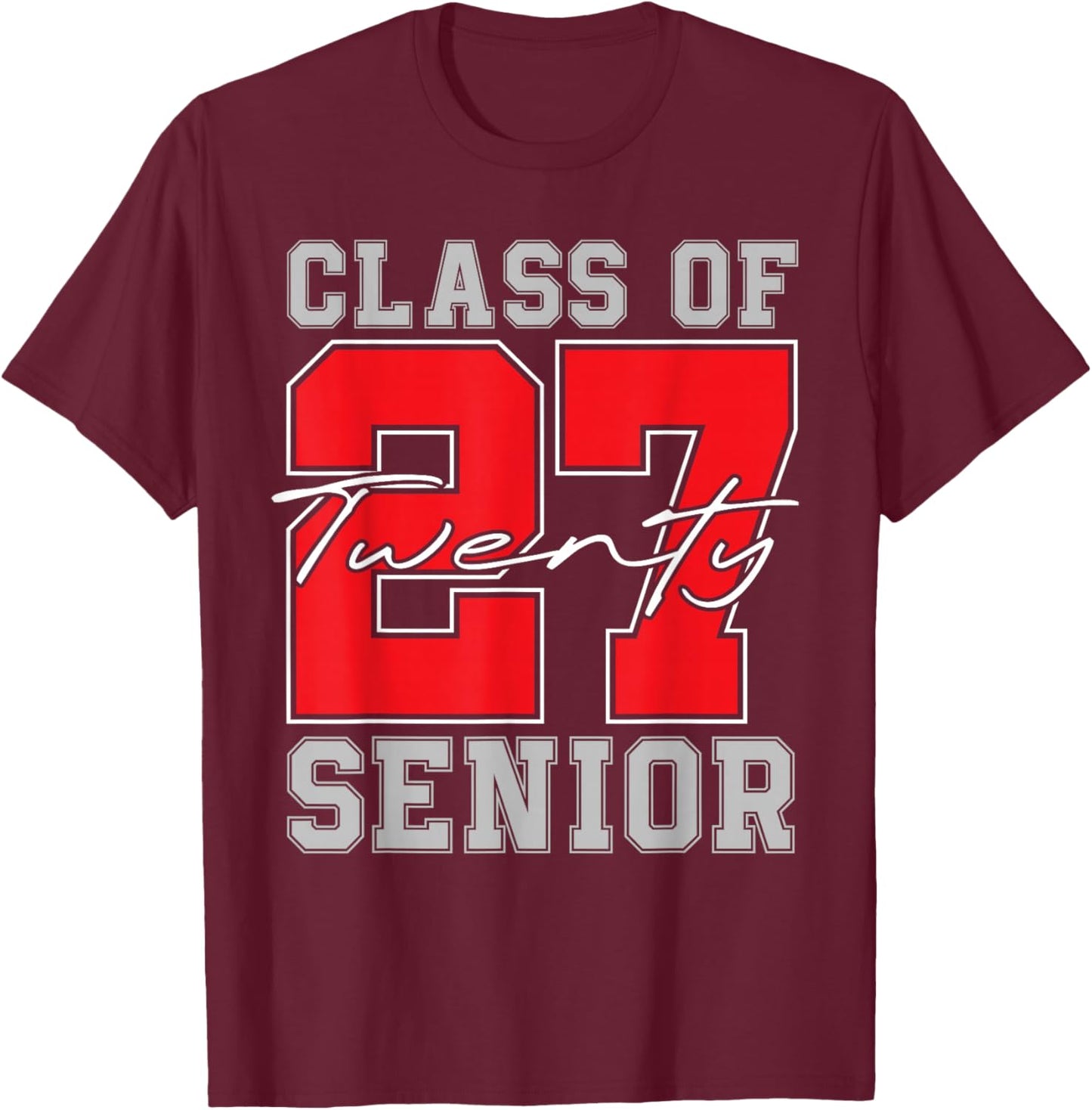 Class of 27 Senior 2027 Graduation T-Shirt - T-Shirt | Maroon