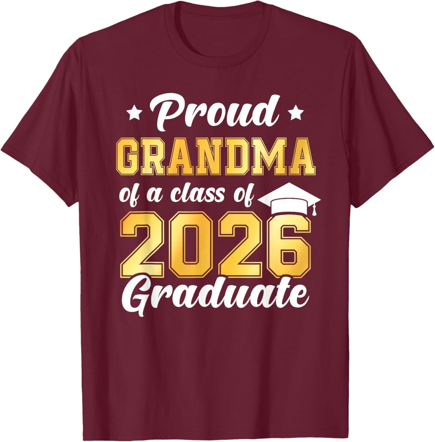 Proud Grandma of A Class of 2026 Graduate Senior T-Shirt - T-Shirt | Maroon